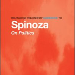 Routledge Philosophy GuideBook to Spinoza on Politics Routledge Philosophy GuideBook to Spinoza on Politics