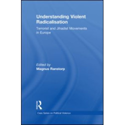 Understanding Violent Radicalisation Understanding Violent Radicalisation