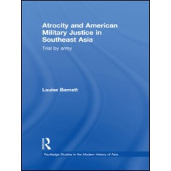 Atrocity and American Military Justice in Southeast Asia Atrocity and American Military Justice in Southeast Asia