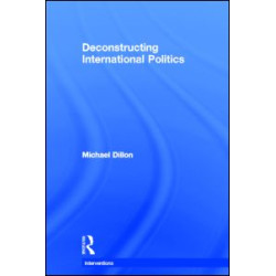 Deconstructing International Politics Deconstructing International Politics