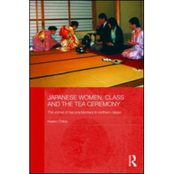Japanese Women, Class and the Tea Ceremony Japanese Women, Class and the Tea Ceremony