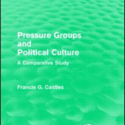 Pressure Groups and Political Culture (Routledge Revivals) Pressure Groups and Political Culture (Routledge Revivals)