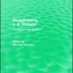 Reappraising J. A. Hobson (Routledge Revivals) Reappraising J. A. Hobson (Routledge Revivals)