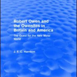 Robert Owen and the Owenites in Britain and America (Routledge Revivals)