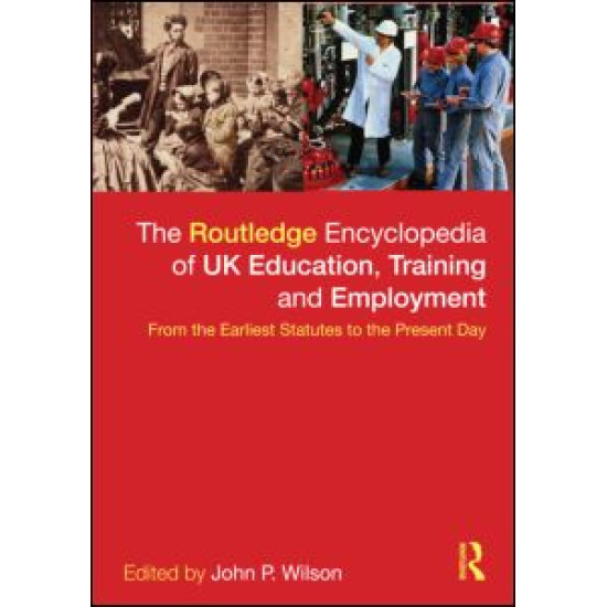 The Routledge Encyclopaedia of UK Education, Training and Employment