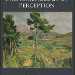 Phenomenology of Perception Phenomenology of Perception