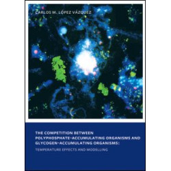 The Competition between Polyphosphate-Accumulating Organisms and Glycogen-Accumulating Organisms: Temperature Effects and Modelling The Competition between Polyphosphate-Accumulating Organisms and Glycogen-Accumulating Organisms: Temperature Effects and Modelling