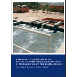 A Technical-Economic Model for Integrated Water Resources Management in Tourism Dependent Arid Coastal Regions A Technical-Economic Model for Integrated Water Resources Management in Tourism Dependent Arid Coastal Regions
