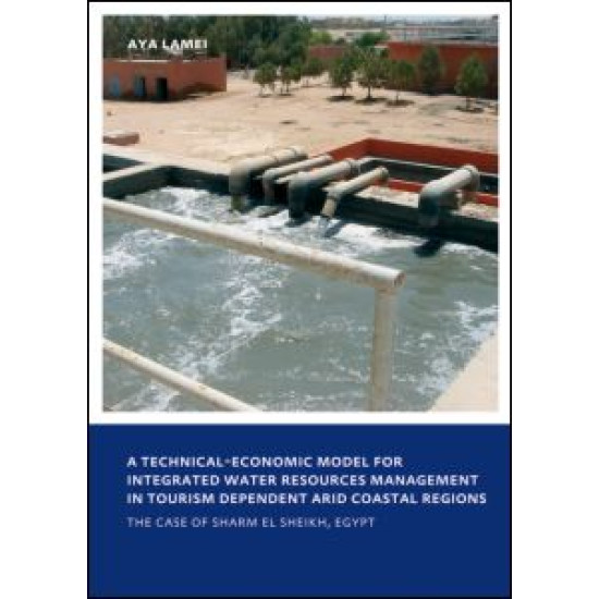 A Technical-Economic Model for Integrated Water Resources Management in Tourism Dependent Arid Coastal Regions A Technical-Economic Model for Integrated Water Resources Management in Tourism Dependent Arid Coastal Regions