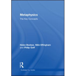 Metaphysics: The Key Concepts Metaphysics: The Key Concepts
