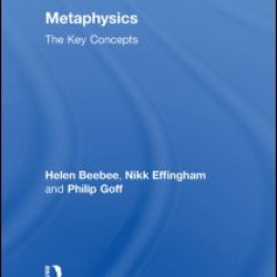 Metaphysics: The Key Concepts Metaphysics: The Key Concepts