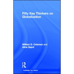 Fifty Key Thinkers on Globalization Fifty Key Thinkers on Globalization