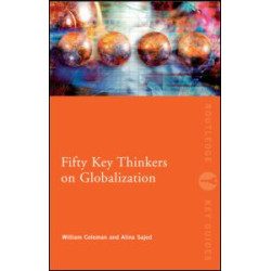 Fifty Key Thinkers on Globalization Fifty Key Thinkers on Globalization