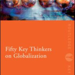Fifty Key Thinkers on Globalization Fifty Key Thinkers on Globalization