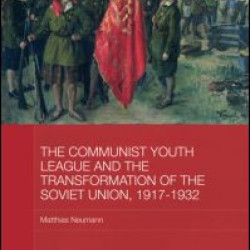 The Communist Youth League and the Transformation of the Soviet Union, 1917-1932