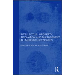 Intellectual Property, Innovation and Management in Emerging Economies Intellectual Property, Innovation and Management in Emerging Economies