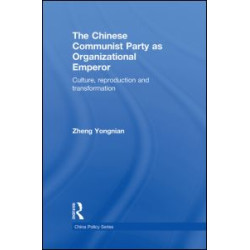 The Chinese Communist Party as Organizational Emperor The Chinese Communist Party as Organizational Emperor