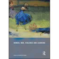 Women, War, Violence and Learning Women, War, Violence and Learning
