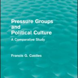 Pressure Groups and Political Culture (Routledge Revivals) Pressure Groups and Political Culture (Routledge Revivals)