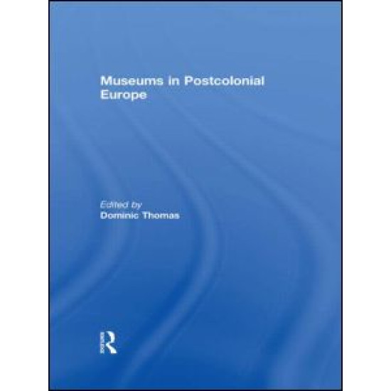 Museums in Postcolonial Europe Museums in Postcolonial Europe