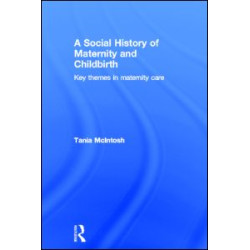 A Social History of Maternity and Childbirth A Social History of Maternity and Childbirth
