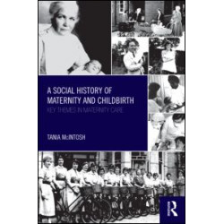 A Social History of Maternity and Childbirth