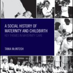 A Social History of Maternity and Childbirth A Social History of Maternity and Childbirth