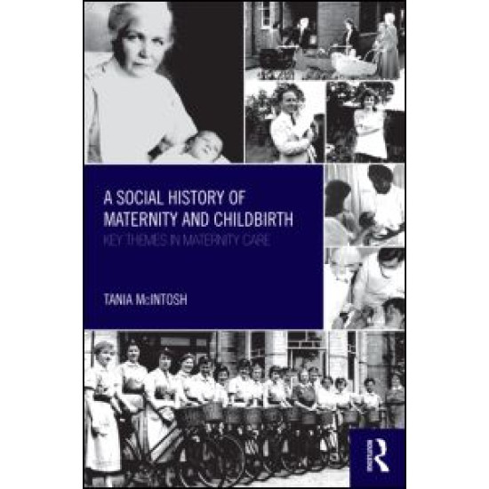 A Social History of Maternity and Childbirth A Social History of Maternity and Childbirth