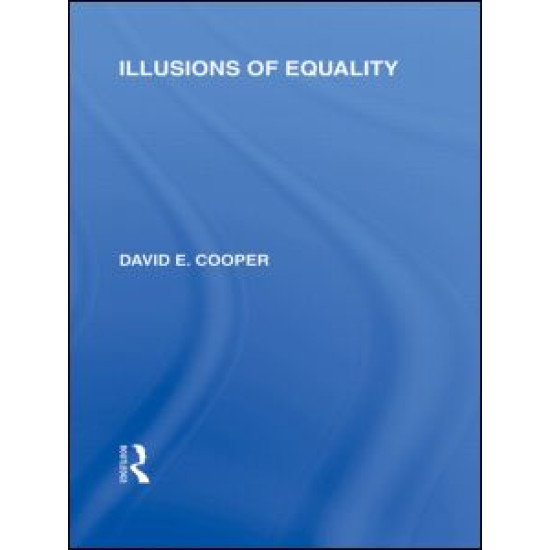 Illusions of Equality (International Library of the Philosophy of Education Volume 7) Illusions of Equality (International Library of the Philosophy of Education Volume 7)