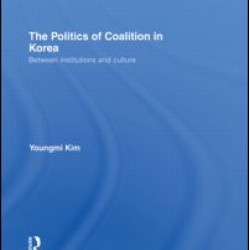 The Politics of Coalition in Korea The Politics of Coalition in Korea