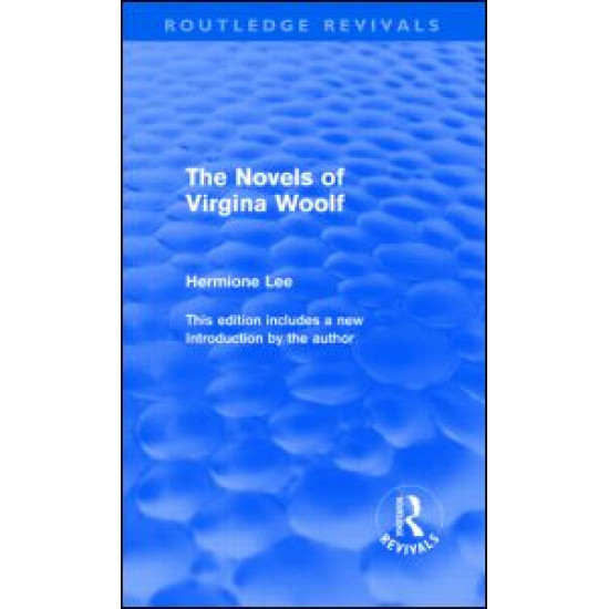 The Novels of Virginia Woolf (Routledge Revivals) The Novels of Virginia Woolf (Routledge Revivals)