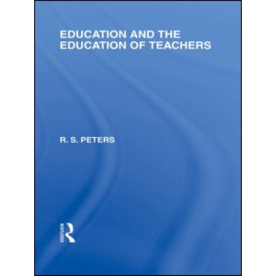 Education and the Education of Teachers (International Library of the Philosophy of Education volume 18)