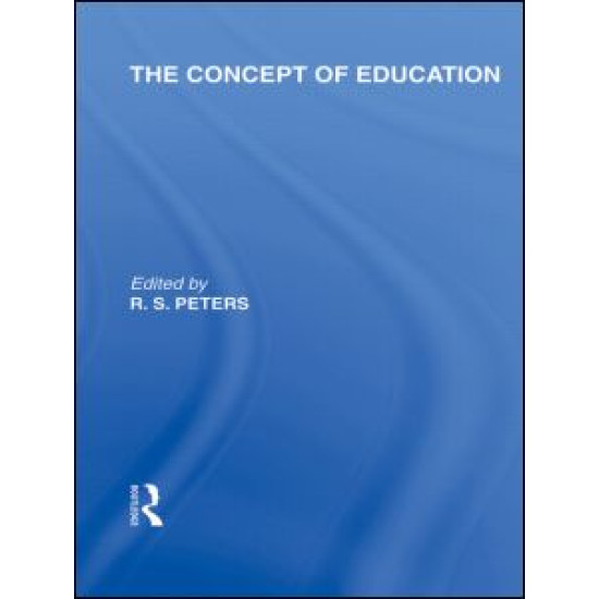 The Concept of Education (International Library of the Philosophy of Education Volume 17)