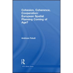 Cohesion, Coherence, Cooperation: European Spatial Planning Coming of Age? Cohesion, Coherence, Cooperation: European Spatial Planning Coming of Age?