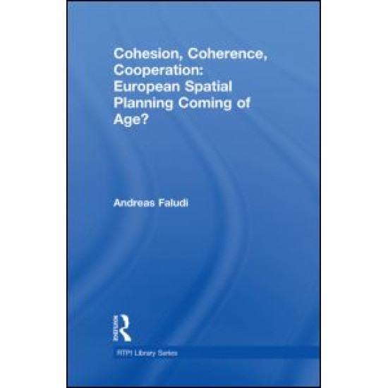 Cohesion, Coherence, Cooperation: European Spatial Planning Coming of Age? Cohesion, Coherence, Cooperation: European Spatial Planning Coming of Age?