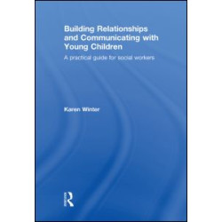 Building Relationships and Communicating with Young Children Building Relationships and Communicating with Young Children