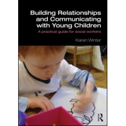 Building Relationships and Communicating with Young Children Building Relationships and Communicating with Young Children