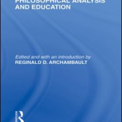 Philosophical Analysis and Education (International Library of the Philosophy of Education Volume 1)