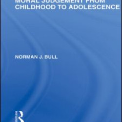 Moral Judgement from Childhood to Adolescence (International Library of the Philosophy of Education Volume 5)