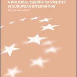 A Political Theory of Identity in European Integration A Political Theory of Identity in European Integration