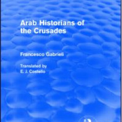Arab Historians of the Crusades (Routledge Revivals)