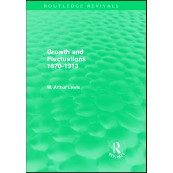 Growth and Fluctuations 1870-1913 (Routledge Revivals) Growth and Fluctuations 1870-1913 (Routledge Revivals)