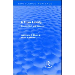 A Truer Liberty (Routledge Revivals) A Truer Liberty (Routledge Revivals)