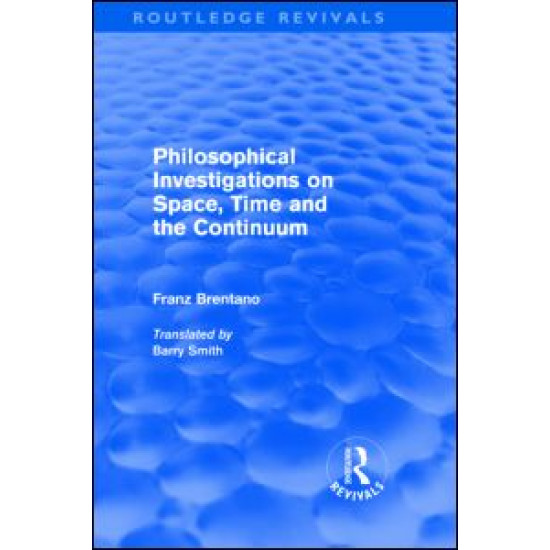Philosophical Investigations on Time, Space and the Continuum (Routledge Revivals) Philosophical Investigations on Time, Space and the Continuum (Routledge Revivals)