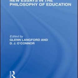 New Essays in the Philosophy of Education (International Library of the Philosophy of Education Volume 13)