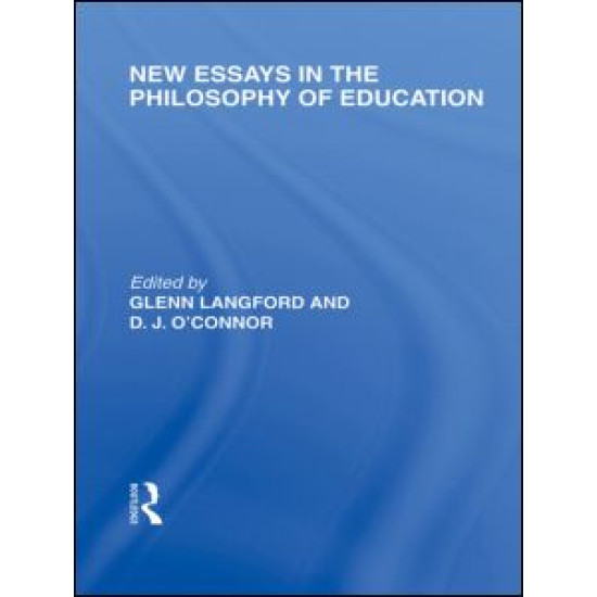 New Essays in the Philosophy of Education (International Library of the Philosophy of Education Volume 13)