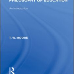 Philosophy of Education (International Library of the Philosophy of Education Volume 14)