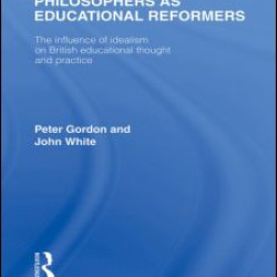 Philosophers as Educational Reformers (International Library of the Philosophy of Education Volume 10)