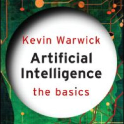 Artificial Intelligence: The Basics Artificial Intelligence: The Basics