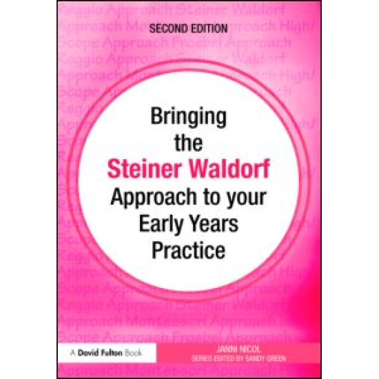 Bringing the Steiner Waldorf Approach to your Early Years Practice Bringing the Steiner Waldorf Approach to your Early Years Practice
